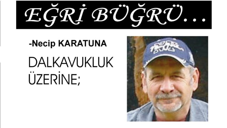 EĞRİ-BÜĞRÜ…